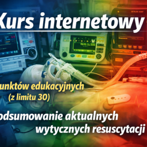 Doskonalenie ustawiczne w zawodach medycznych - Podsumowanie aktualnych wytycznych resuscytacji - kurs internetowy