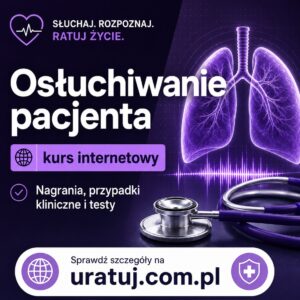 Doskonalenie ustawiczne w zawodach medycznych - osłuchiwanie pacjenta w stanie zagrożenia życia